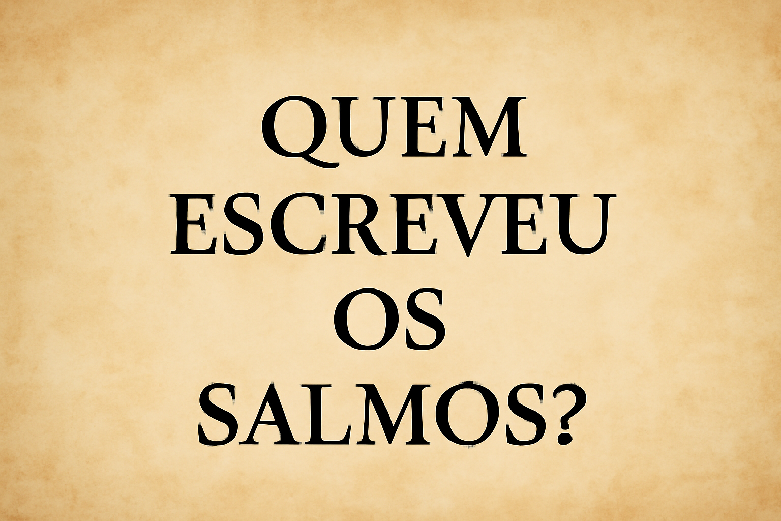 Quem Escreveu os Salmos? Entenda a Origem dos Versos Sagrados